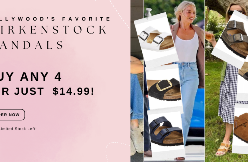 Hollywood’s Favorite Birkenstock Sandals – Now Starting at Just $14.99!